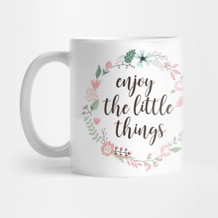 enjoy the little things in life enjoy the little things in life enjoy the little things in life Mug